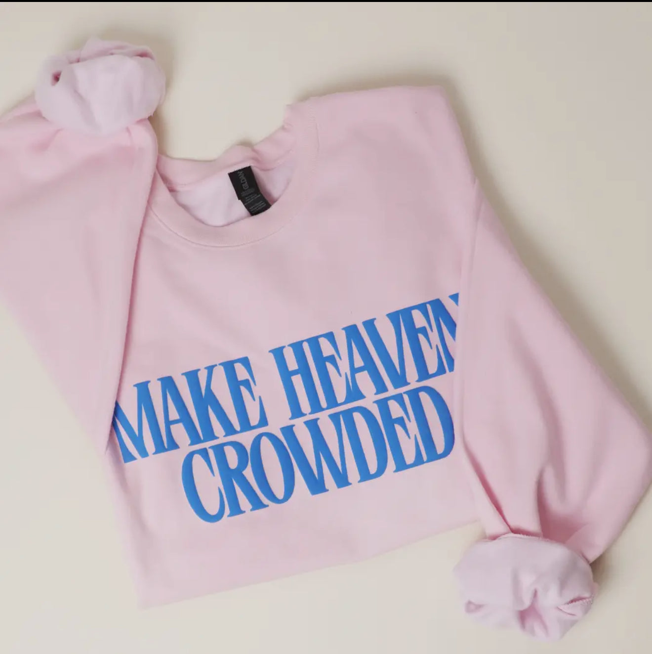 Make Heaven Crowded Sweatshirt